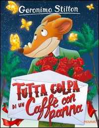 Tutta_Colpa_Di_Un_Caffe`_Con_Panna_Ediz._Illustrata_-Stilton_Geronimo